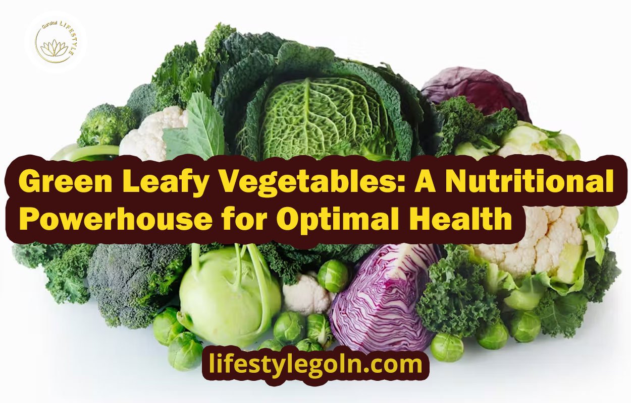 Green Leafy Vegetables: A Nutritional Powerhouse for Optimal Health 1 Green Leafy Vegetables: A Nutritional Powerhouse for Optimal Health