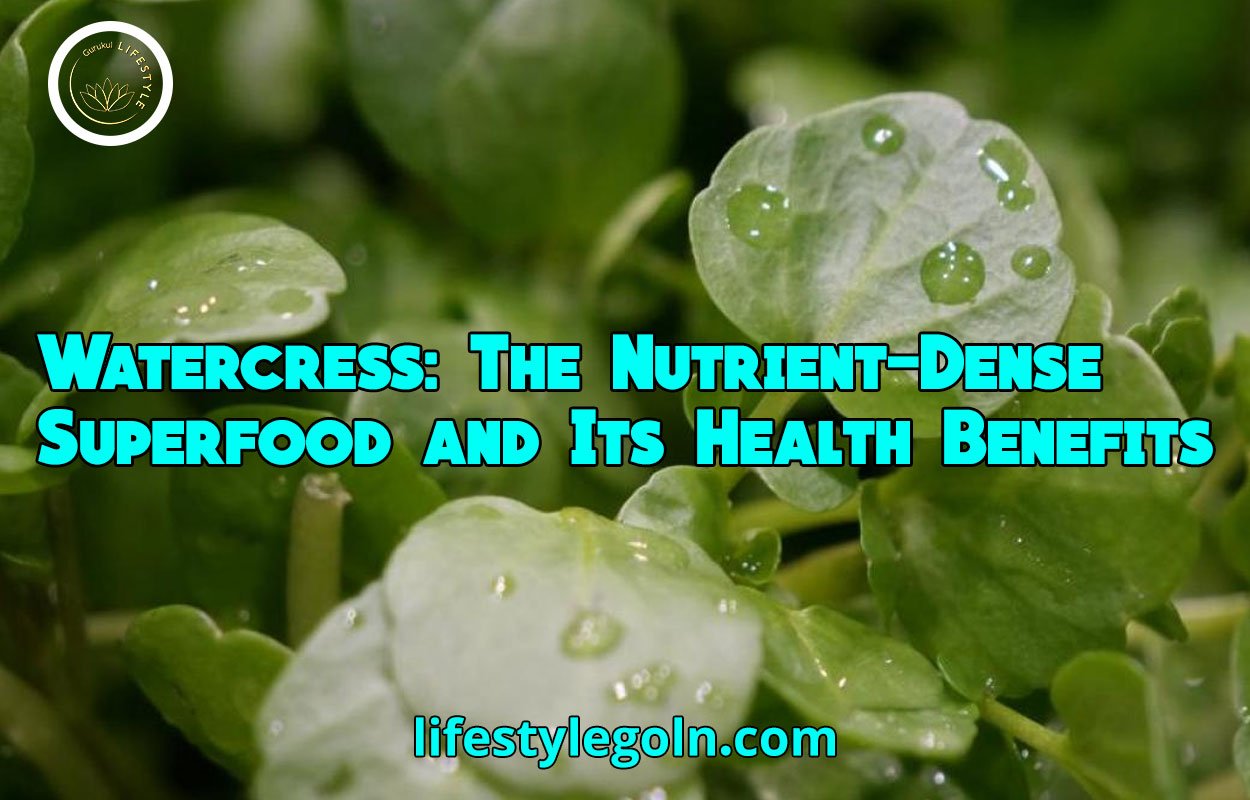 Watercress: The Nutrient-Dense Superfood and Its Health Benefits 1 Watercress: The Nutrient-Dense Superfood and Its Health Benefits