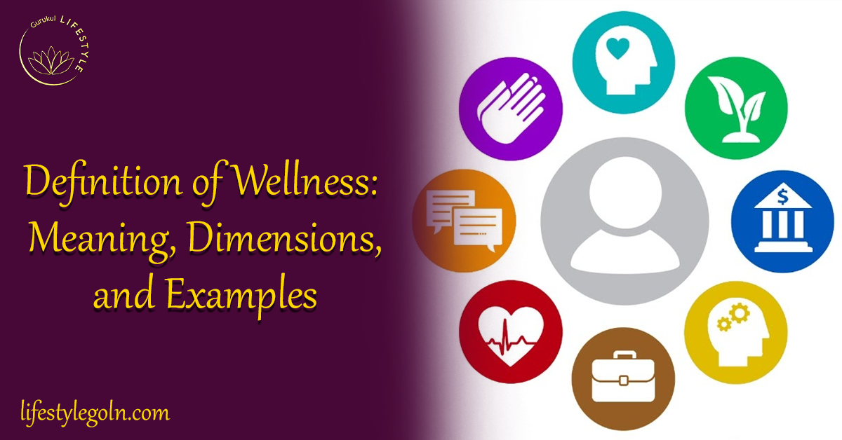 Definition of Wellness: Meaning, Dimensions, and Examples 1 Definition of Wellness Meaning, Dimensions, and Examples