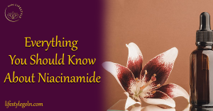 Everything You Should Know About Niacinamide 5 Everything You Should Know About Niacinamide