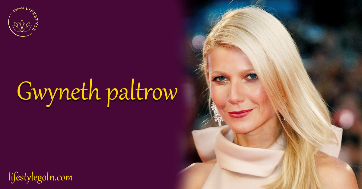 Gwyneth Paltrow: An Icon of Talent, Entrepreneurship and Wellness 1 Gwyneth paltrow