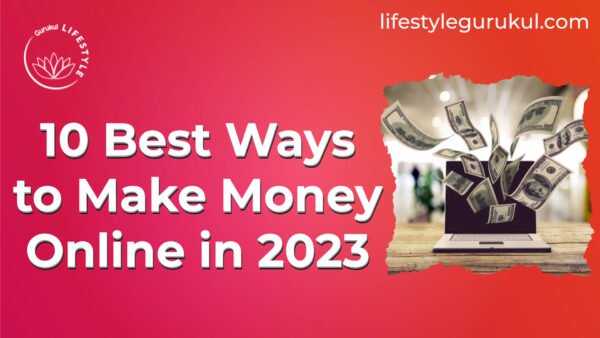 10 Best Ways to Make Money Online in 2023 10 Best Ways to Make Money Online in 2023