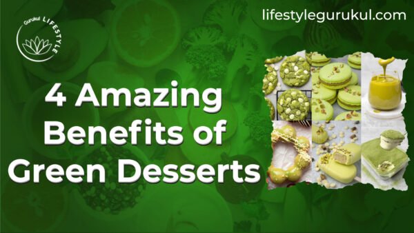 4 Amazing Benefits of Green Desserts 4 Amazing Benefits of Green Desserts