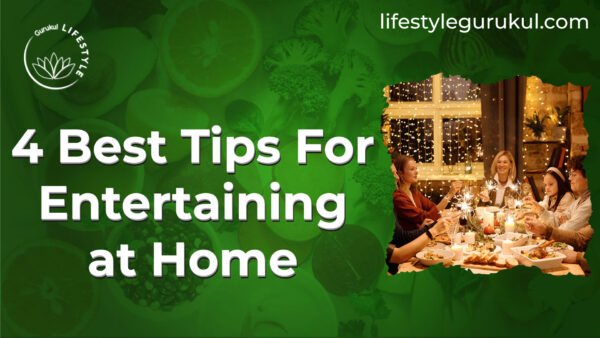 4 Best Tips For Entertaining at Home 4 Best Tips For Entertaining at Home