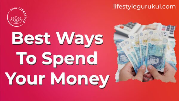 Best Ways To Spend Your Money Best Ways To Spend Your Money